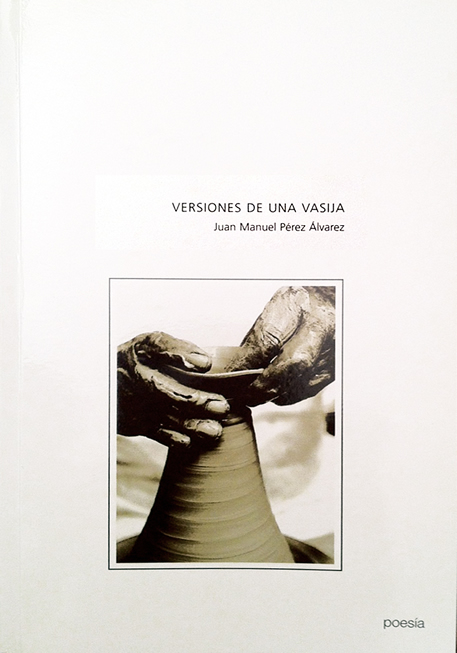 VERSIONES DE UNA VASIJA - Juan Manuel Pérez Álvarez